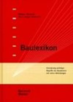 Baulexikon. Erläuterung wichtiger Begriffe aus dem Bauwesen