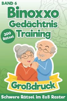 Binoxxo Rätselbuch: Binäres Rätselheft mit 200 Schweren Aufgaben für Senioren im Großdruck