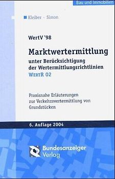 WertV '88. Wertermittlungsverordnung 1988. Wertermittlungsrichtlinien 1991. Unter Berücksichtigung der Ergänzenden Hinweise für die neuen Länder. Praxisnahe Erläuterungen zur Ermittlung der Verkehrswerte und der Beleihungswerte von Grundstücken