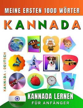 Kannada lernen für Anfänger, meine ersten 1000 Wörter: Zweisprachiges Kannada-Deutsch-Lernbuch für Kinder und Erwachsene