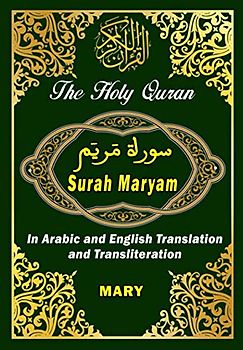 Surah Maryam , The Holy Quran in arabic and english translation and transliteration: Surah MERY : The koran, arabic text With Meaning Translation in English and Transliteration in Roman Script