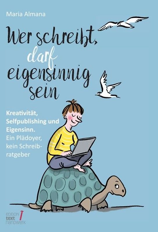 Wer schreibt, darf eigensinnig sein