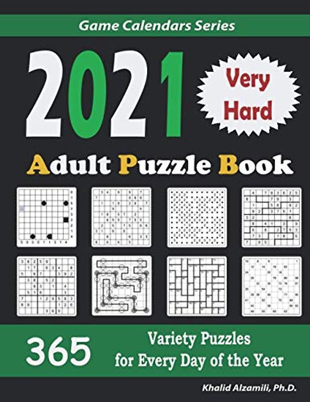 2021 Adult Puzzle Book: 365 Very Hard Variety Puzzles for Every Day of the Year : 12 Puzzle Types (Sudoku, Fillomino, Battleships, Calcudoku, Binary ... Suguru, and Numbrix) (Game Calendars Series)