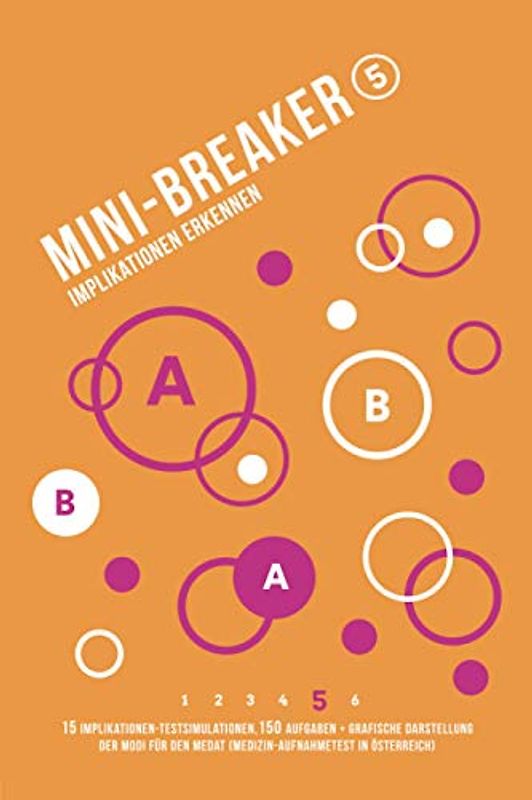 Mini-Breaker Band 5, Implikationen erkennen: 15 Testsimulationen (150 MedAT-Aufgaben) (Mini-Breaker MedAT Buchreihe, Band 5)