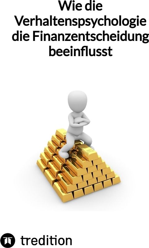 Wie die Verhaltenspsychologie die Finanzentscheidung beeinflusst