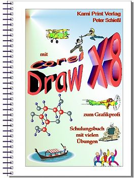 CorelDraw 2017 & X8 - Schulungsbuch m. Übungen - in Farbe! Grafikbearb. leicht gem.