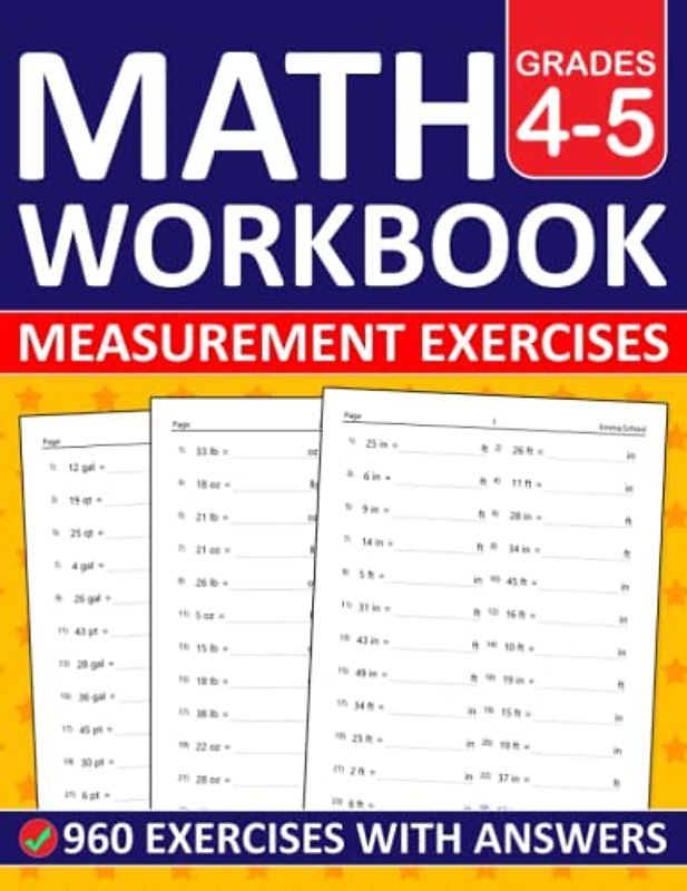 Math Measurement Workbook For Grades 4-5 960 Exercises With Answers: Measurement Workbook For 4th and 5th Grades With Linear Measurement, Capacity, ... Worksheets For Kids Ages 9+ With Answers