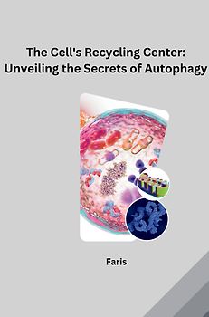 The Cell's Recycling Center: Unveiling the Secrets of Autophagy