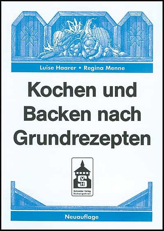 Kochen und Backen nach Grundrezepten