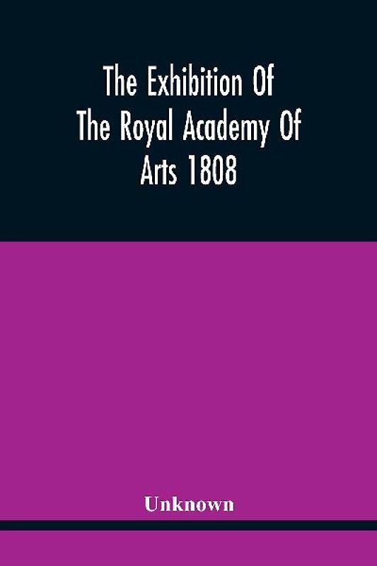 The Exhibition Of The Royal Academy Of Arts 1808