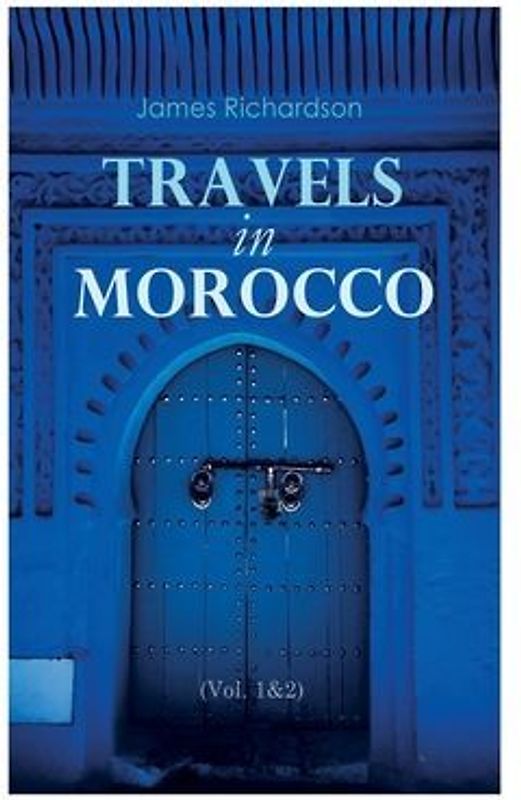 Travels in Morocco (Vol. 1&2)