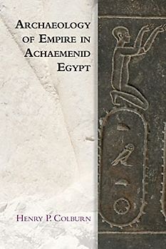 Archaeology of Empire in Achaemenid Egypt