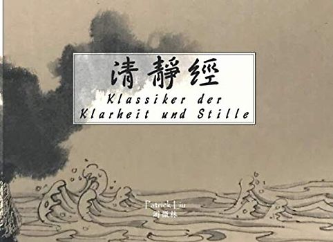 Klassiker der Klarheit und Stille: Qing Jing Jing