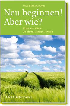 Neu beginnen! Aber wie?