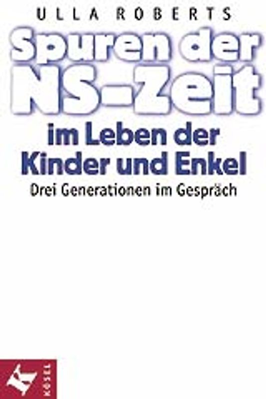 Spuren der NS-Zeit im Leben der Kinder und Enkel. Drei Generationen im Gespräch