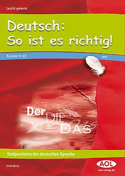 Deutsch: So ist es richtig!. Stolpersteine der deutschen Sprache (5. bis 13. Klasse)