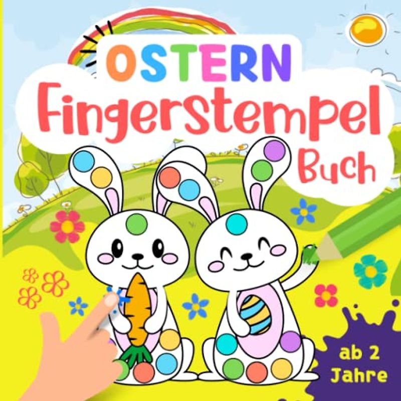 Großes Fingerstempelbuch ab 2 OSTERN: Osterliches Fingerabdruck-Malbuch mit Osterhasen, Schäfchen, Küken und Ostereier-Motiven zum Ausschneiden, Stempeln, Malen und Basteln für Kinder.
