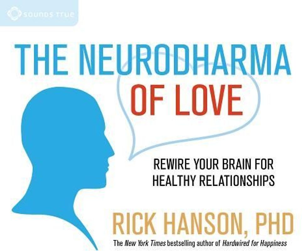 The Neurodharma of Love: Rewire Your Brain for Healthy Relationships
