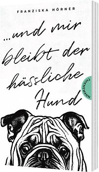 Und mir bleibt der hässliche Hund