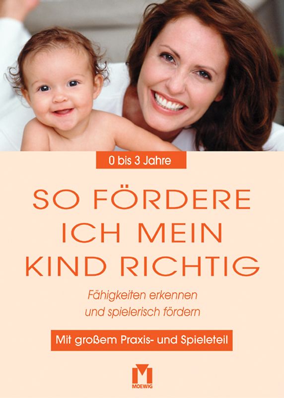 So fördere ich mein Kind richtig 0-3 Jahre
