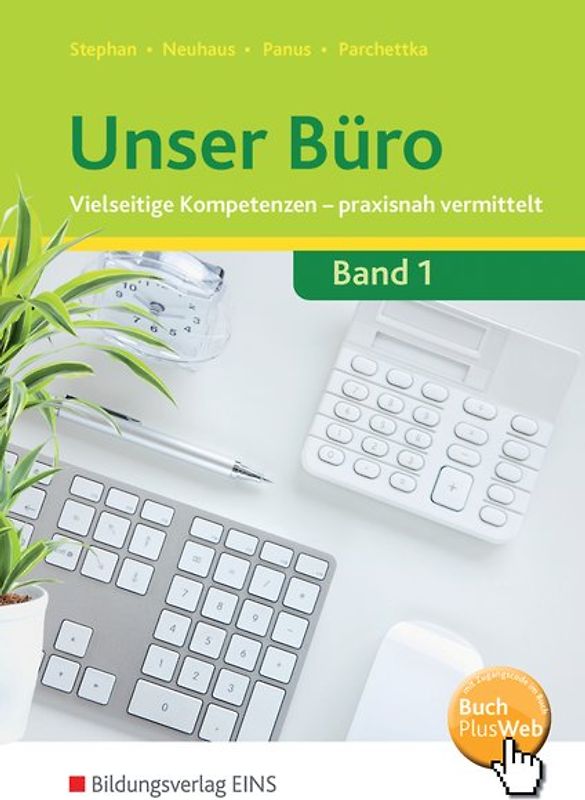 Unser Büro / Unser Büro Vielseitige Kompetenzen - praxisnah vermittelt