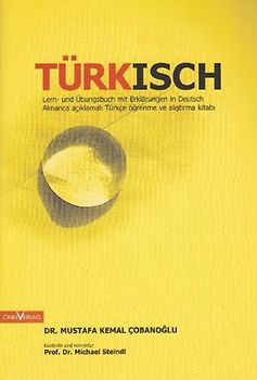 Türkisch: Lern- und Übungsbuch mit Erklärungen in Deutsch / Almanca aciklamali Türkce ögrenme ve alistirma kitabi - Mustafa Kemal Cobanoglu