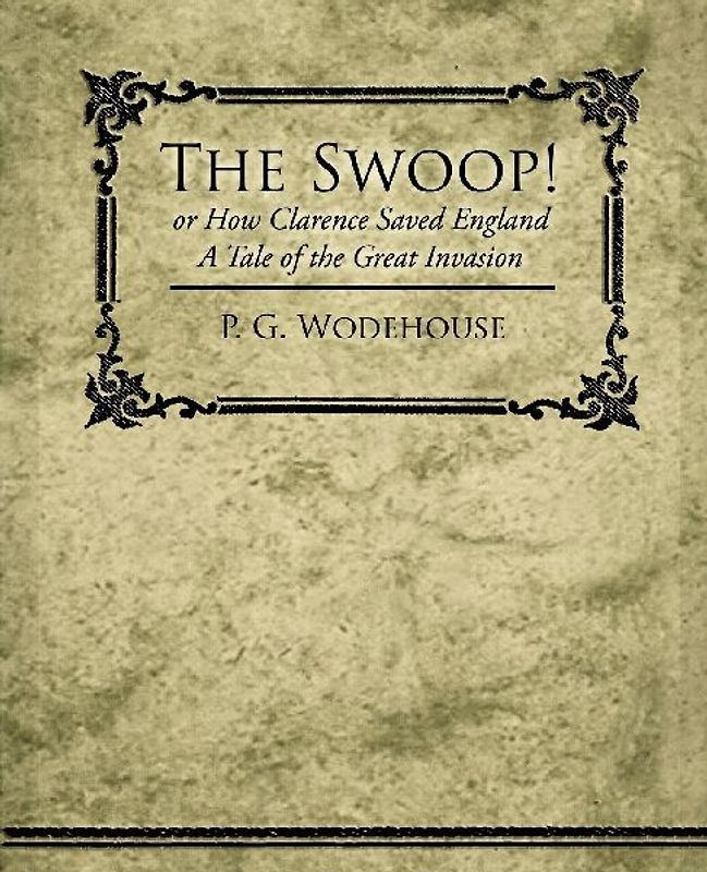 The Swoop! or How Clarence Saved England - A Tale of the Great Invasion