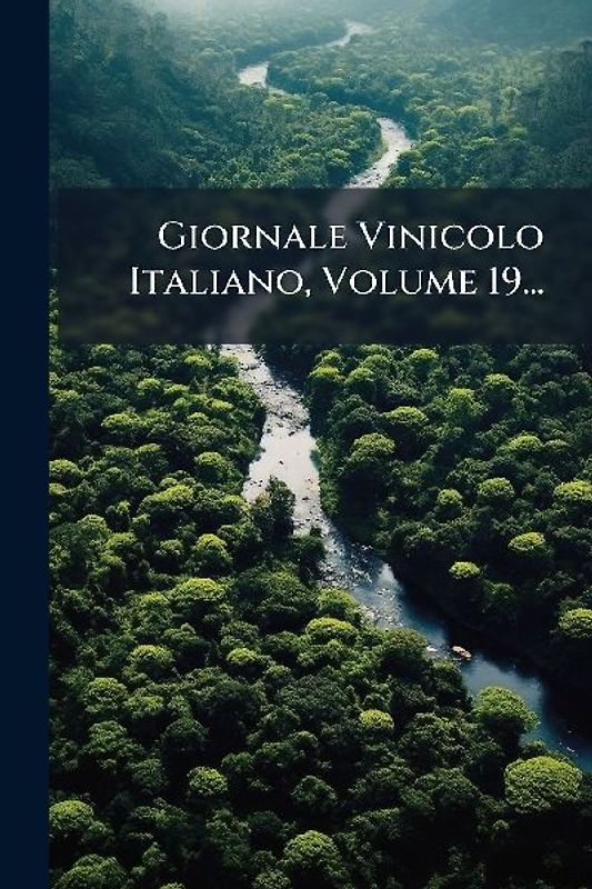 Giornale Vinicolo Italiano, Volume 19...