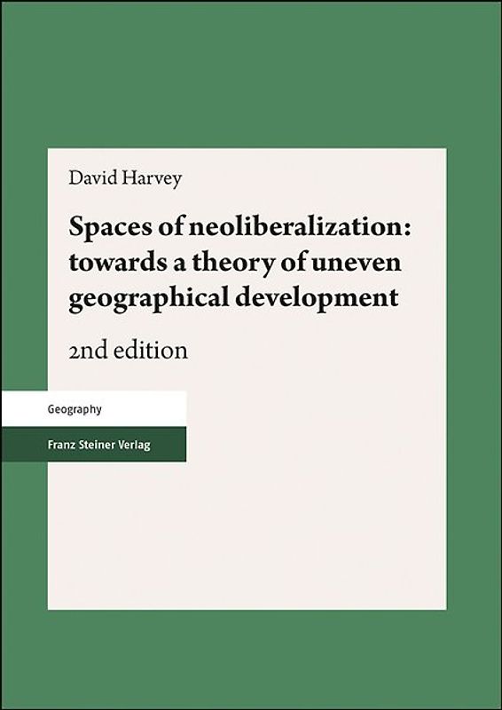 Spaces of neoliberalization: towards a theory of uneven geographical development