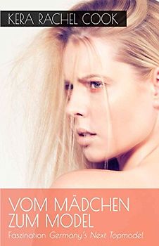 Vom Mädchen zum Model: Faszination Germany's Next Topmodel