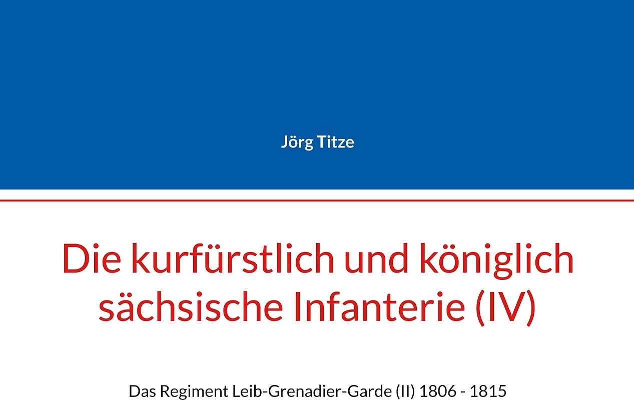 Die kurfürstlich und königlich sächsische Infanterie (IV)