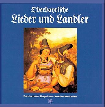 Fischbachauer Sängerinnen - Oberbayrische Lieder und Landler