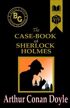The Case-Book of Sherlock Holmes (Black & Gold Classics)