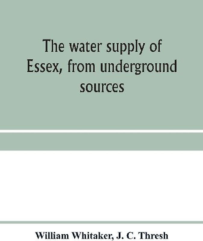 The water supply of Essex, from underground sources