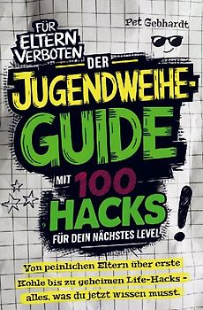 Der Jugendweihe-Guide mit 100 Hacks für dein nächstes Level