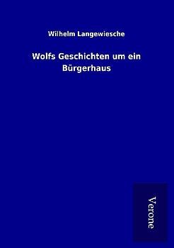 Wolfs Geschichten um ein Bürgerhaus