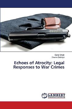 Echoes of Atrocity: Legal Responses to War Crimes