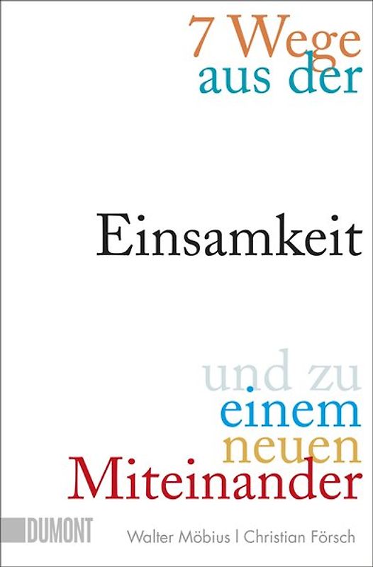 7 Wege aus der Einsamkeit und zu einem neuen Miteinander