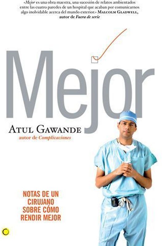 Mejor : notas de un cirujano sobre cómo rendir mejor
