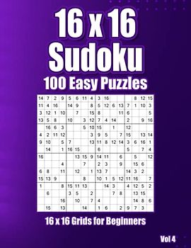 16x16 Sudoku Genius: Puzzle Book for Beginners with 100 Easy Brainteasers