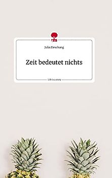 Zeit bedeutet nichts. Life is a Story - story.one