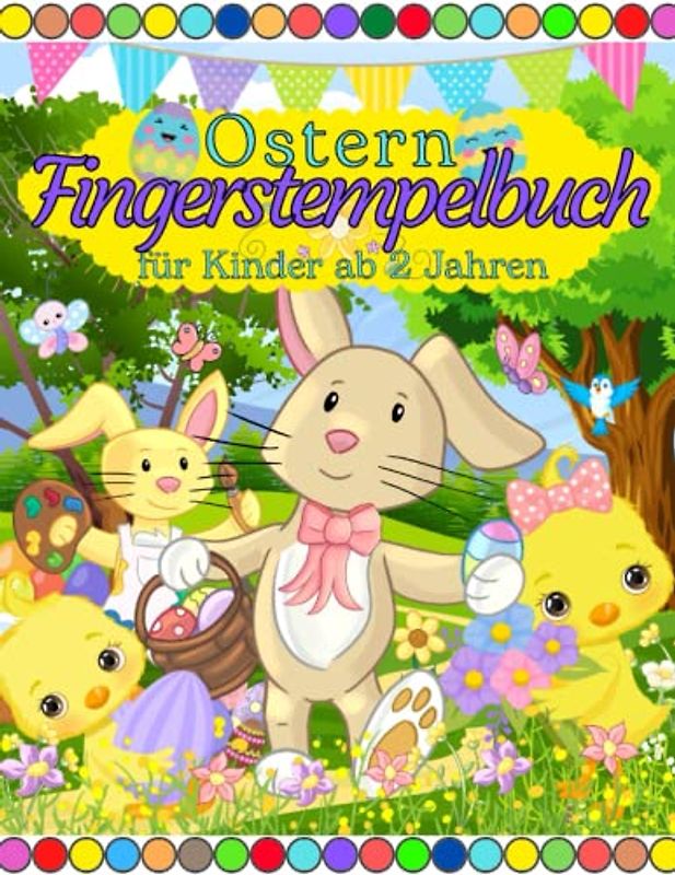 Ostern Fingerstempelbuch: Für Kinder ab 2 Jahren | Fingermalbuch Tiere zum Malen | Finger Malspaß | Fingerabdruck Malbuch | Mein Erste Frühling Fingerstempeln | Punkt Marker Buch für Jungs und Mädchen