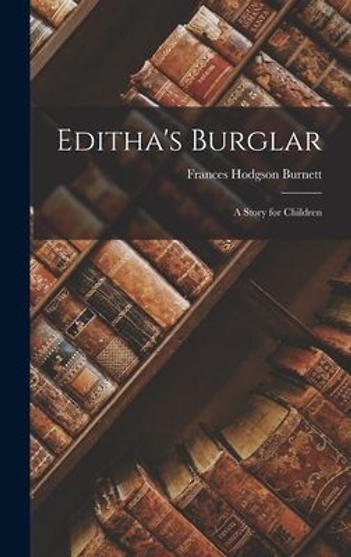 Editha's Burglar: A Story for Children
