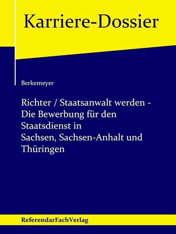 Richter / Staatsanwalt werden – Die Bewerbung für den Staatsdienst in Sachsen, Sachsen-Anhalt und Thüringen