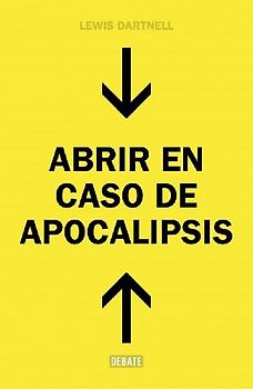 Abrir en caso de apocalipsis : guía rápida para reconstruir la civilización