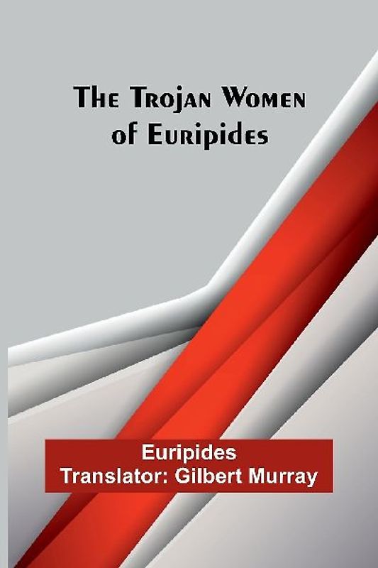 The Trojan women of Euripides