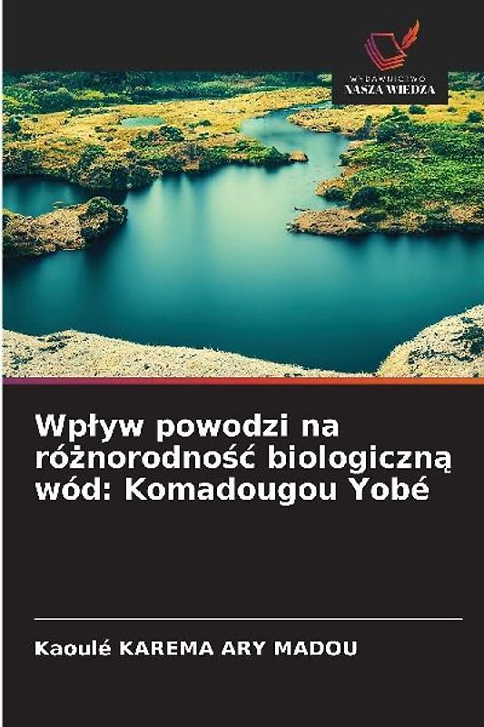 Wp¿yw powodzi na ró¿norodno¿¿ biologiczn¿ wód: Komadougou Yobé