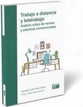 Trabajo a distancia y teletrabajo : análisis crítico de normas y prácticas convencionales