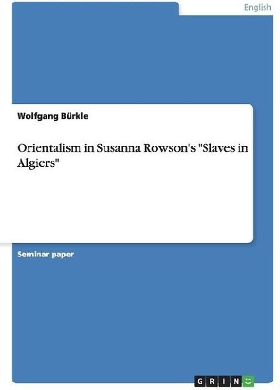 Orientalism in Susanna Rowson's "Slaves in Algiers"