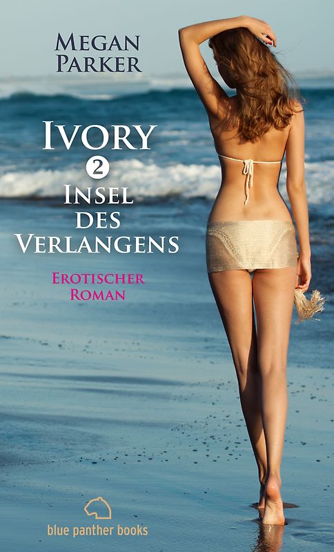 Ivory 2 - Insel des Verlangens | Erotischer Roman. Taschenbuch